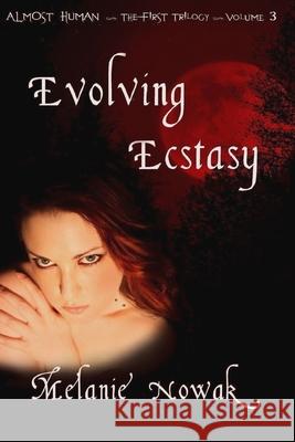 Evolving Ecstasy: Almost Human the First Trilogy