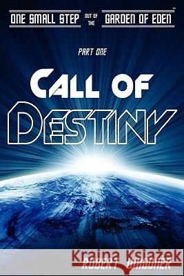 Call of Destiny: One Small Step out of the Garden of Eden