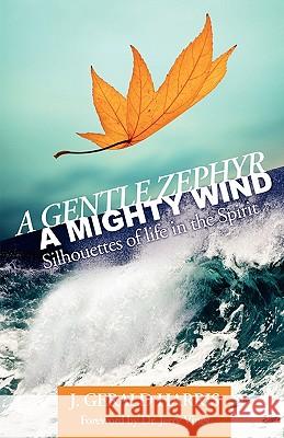 A Gentle Zephyr - A Mighty Wind: Silhouettes of Life in the Spirit