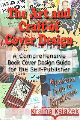 The Art and Craft of Cover Design: A Comrehensive Book Cover Design Guide for the Self-Publisher