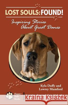 Lost Souls: FOUND! Inspiring Stories About Great Danes