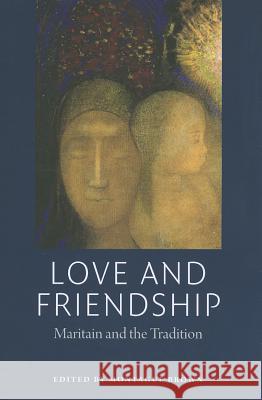 Love and Friendship: Maritain and the Tradition