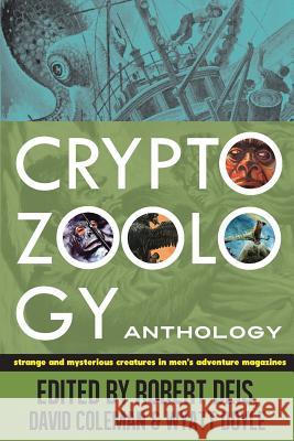 Cryptozoology Anthology: Strange and Mysterious Creatures in Men's Adventure Magazines