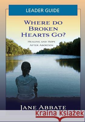 Where Do Broken Hearts Go? Leader Guide