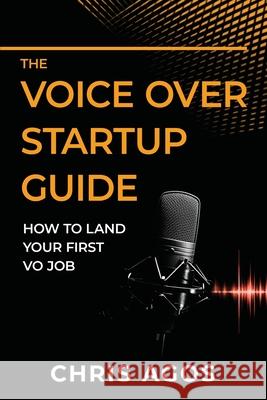 The Voice Over Startup Guide: How to Land Your First VO Job