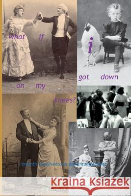 what if i got down on my knees