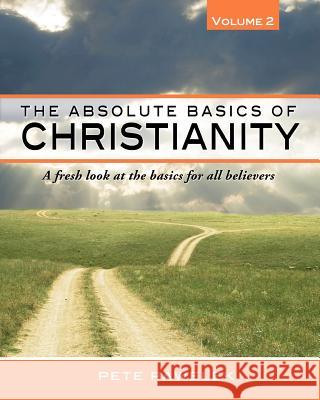 The Absolute Basics of Christianity: A fresh look at the basics for all believers