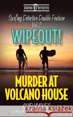 Surfing Detective Double Feature Vol. 2 - Wipeout! - Murder at Volcano House