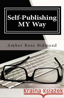 Self-Publishing MY Way: A Beginner's Guide for Publishing Independently Without Leaving the Comfort of Your Home