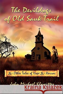 The Devildogs of Old Sauk Trail: And Other Tales of Hope & Horror