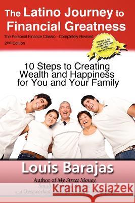 The Latino Journey to Financial Greatness: 10 Steps to Creating Wealth and Happiness for You and Your Family