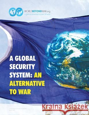 A Global Security System: An Alternative to War