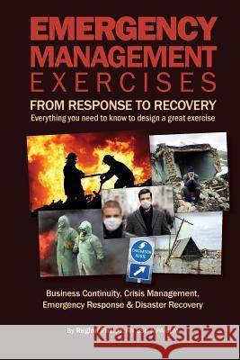 Emergency Management Exercises: From Response to Recovery: Everything you need to know to design a great exercise