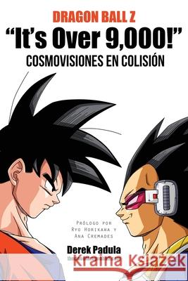 Dragon Ball Z It's Over 9,000! Cosmovisiones En Colision