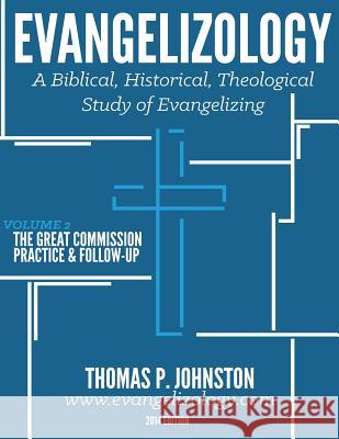 Evangelizology, Vol 2: A Biblical, Historical, Theological Study of Evangelizing