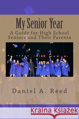 My Senior Year: A Guide for High School Seniors and Their Parents