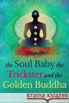 The Soul Baby, the Trickster, and the Golden Buddha
