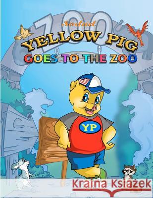 Yellow Pig: Goes to the Zoo
