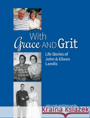 With Grace and Grit: Life Stories of John & Eileen Landis