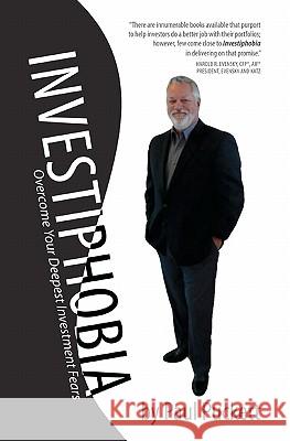 Investiphobia: Overcome Your Deepest Investment Fears