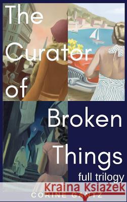 The Curator of Broken Things Trilogy: Full Trilogy