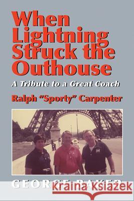 When Lightning Struck the Outhouse: A Tribute to a Great Coach Ralph 