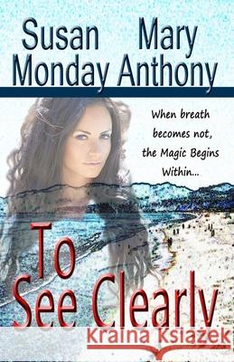 To See Clearly: A Novel of Mystical Enchantment