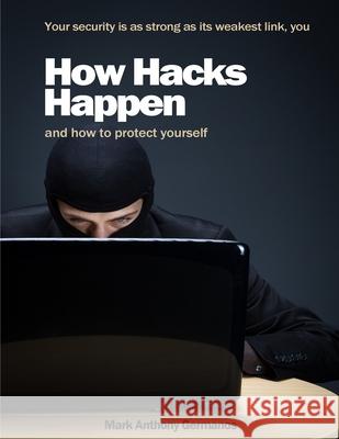 How Hacks Happen: and how to protect yourself