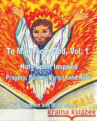 To Man From God, Vol. 1: Holy Spirit Inspired Prayers, Poems, Lyrics, and Raps