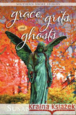 Grace, Grits and Ghosts: Southern Short Stories