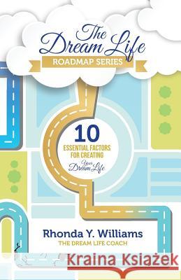 The Dream Life Roadmap Series: 10 Essential Factors for Creating Your Dream Life