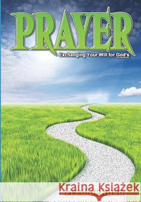 Prayer: Exchanging Your Will for God's