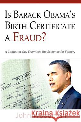 Is Barack Obama's Birth Certificate a Fraud?: A Computer Guy Examines The Evidence For Forgery