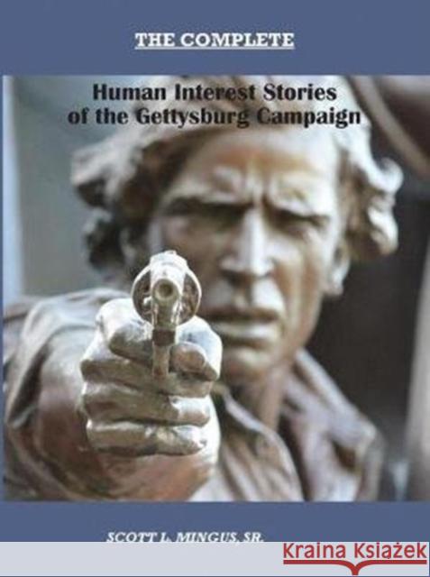 The Complete Human Interest Stories of the Gettysburg Campaign