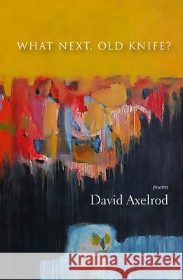 What Next, Old Knife?: Poems
