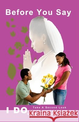 Before You Say I Do: Take A Second Look At Yourself And Your Standards Before You Sign!