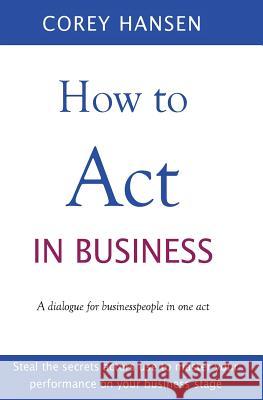 How to Act in Business: A dialogue for businesspeople in one act