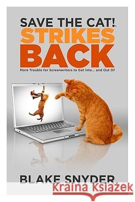 Save the Cat!(r) Strikes Back: More Trouble for Screenwriters to Get Into ... and Out of