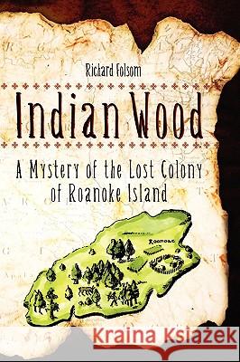 Indian Wood: A Mystery of the Lost Colony