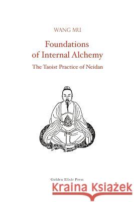 Foundations of Internal Alchemy: The Taoist Practice of Neidan