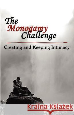 The Monogamy Challenge: Creating and Keeping Intimacy