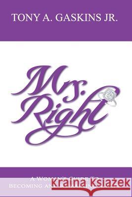 Mrs. Right: A woman's guide to becoming and remaining a wife