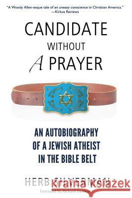 Candidate Without a Prayer: An Autobiography of a Jewish Atheist in the Bible Belt