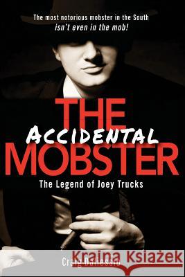 The Legend of Joey Trucks: The Accidental Mobster