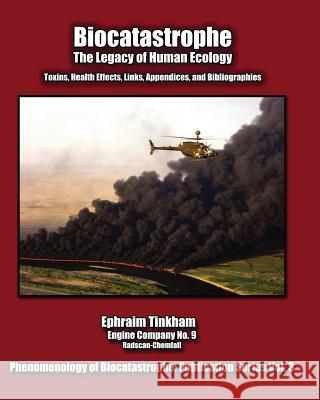 Biocatastrophe: The Legacy of Human Ecology: Toxins, Health Effects, Links, Appendices, and Bibliographies
