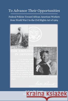 To Advance Their Opportunities: Policies Toward African American Workers from World War I to the Civil Right Act of 1964
