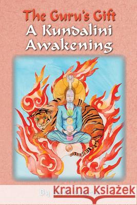 The Guru's Gift: A Kundalini Awakening