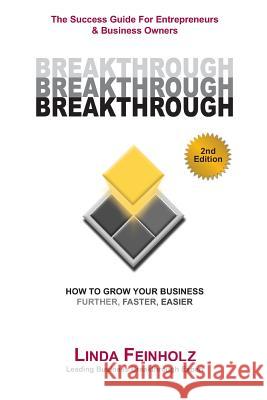 BREAKTHROUGH - The Success Guide For Entrepreneurs and Business Owners - 2nd Edition: The Tools & Techniques Every Business Owner Needs To Know To Get