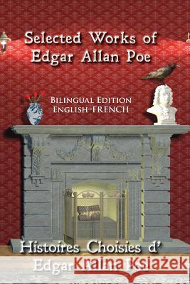 Selected Works of Edgar Allan Poe: Bilingual Edition: English-French