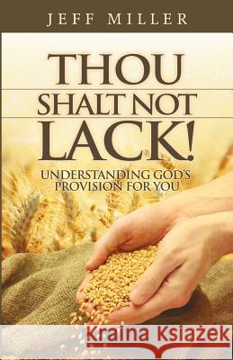 Thou Shalt Not Lack!: Understanding God's Provision for You